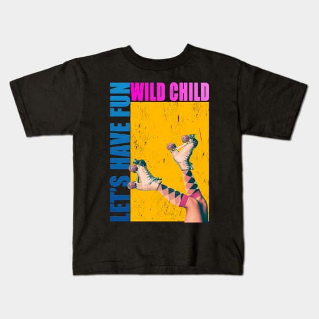 Let's have fun ,wild child Kids T-Shirt by TSHIRT PLACE